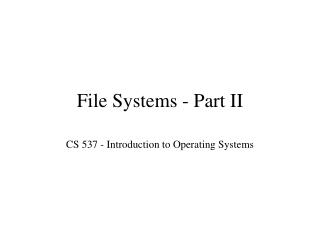 File Systems - Part II