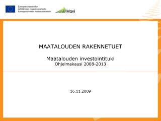 MAATALOUDEN RAKENNETUET Maatalouden investointituki Ohjelmakausi 2008-2013