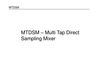 MTDSM – Multi Tap Direct Sampling Mixer