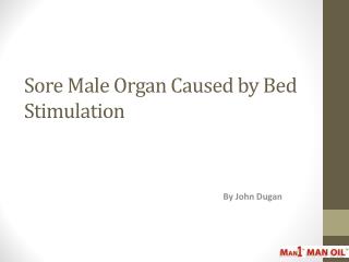 Sore Male Organ Caused by Bed Stimulation