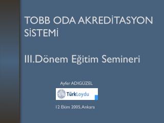TOBB ODA AKREDİTASYON SİSTEMİ III.Dönem Eğitim Semineri