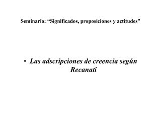 Seminario: “Significados, proposiciones y actitudes”