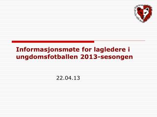 Informasjonsmøte for lagledere i ungdomsfotballen 2013-sesongen