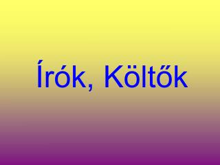 Írók, Költők