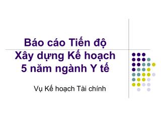 Báo cáo Tiến độ Xây dựng Kế hoạch 5 năm ngành Y tế