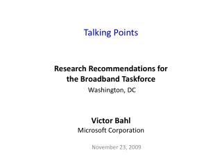 Talking Points Research Recommendations for the Broadband Taskforce Washington, DC Victor Bahl Microsoft Corporation