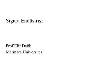 Sigara Endüstrisi Prof Elif Dağlı Marmara Üniversitesi