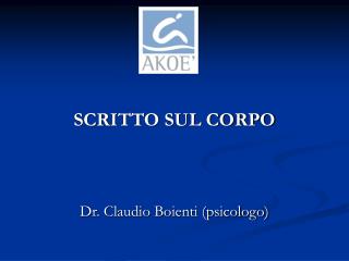 SCRITTO SUL CORPO Dr. Claudio Boienti (psicologo)