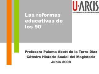 Profesora Paloma Abett de la Torre Díaz Cátedra Historia Social del Magisterio Junio 2008