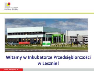 Witamy w Inkubatorze Przedsiębiorczości w Lesznie!