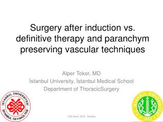 Surgery after induction vs. definitive therapy and paranchym preserving vascular techniques