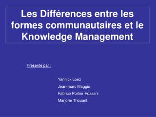 Les Différences entre les formes communautaires et le Knowledge Management