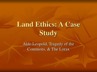 Land Ethics: A Case Study