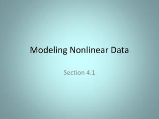 Modeling Nonlinear Data