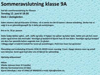 Sommeravslutning klasse 9A Det blir sommeravslutning for klassen Torsdag 12. juni kl 18.00