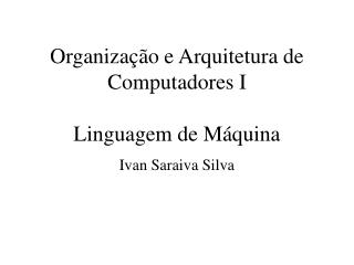 Organização e Arquitetura de Computadores I Linguagem de Máquina