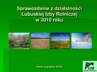 Sprawozdanie z działalności Lubuskiej Izby Rolniczej w 2010 roku