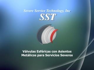 Válvulas Esféricas con Asientos Metálicos para Servicios Severos