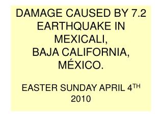 DAMAGE CAUSED BY 7.2 EARTHQUAKE IN MEXICALI, BAJA CALIFORNIA, MÉXICO.