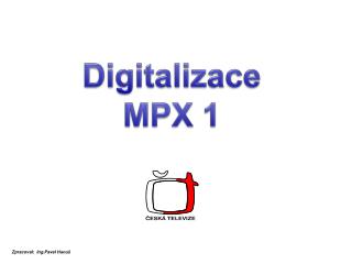 Digitalizace MPX 1