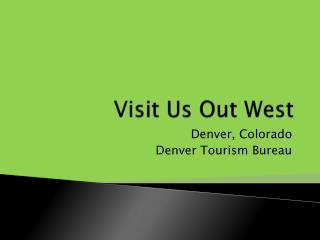 Visit Us Out West