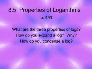 8.5 Properties of Logarithms