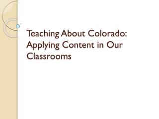 Teaching About Colorado: Applying Content in Our Classrooms