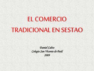 EL COMERCIO TRADICIONAL EN SESTAO Daniel Calvo Colegio San Vicente de Paúl 2009