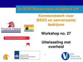 Kennisnetwerk voor BRZO en aanverwante bedrijven Workshop no. 27 Uitwisseling met overheid