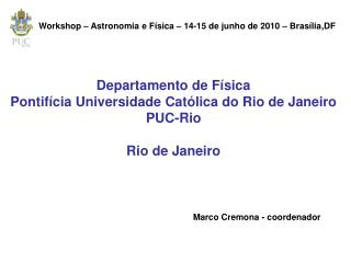 Departamento de Física Pontifícia Universidade Católica do Rio de Janeiro PUC-Rio Rio de Janeiro