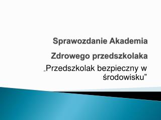 Sprawozdanie Akademia Zdrowego przedszkolaka