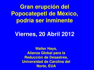 Gran erupción del Popocatepetl de México, podría ser inminente Viernes, 20 Abril 2012