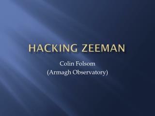 Hacking Zeeman