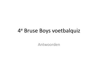 4 e Bruse Boys voetbalquiz