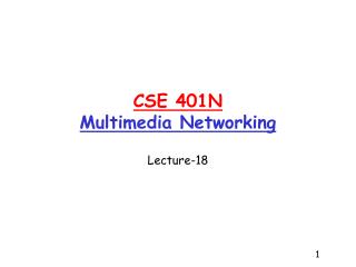 CSE 401N Multimedia Networking