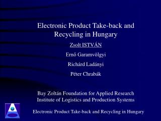 Electronic Product Take-back and Recycling in Hungary Zsolt ISTVÁN Ernő Garamvölgyi