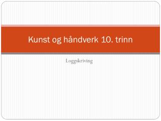 Kunst og håndverk 10. trinn