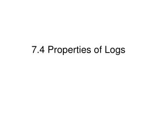 7.4 Properties of Logs