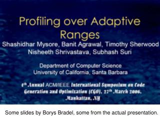 Some slides by Borys Bradel, some from the actual presentation.