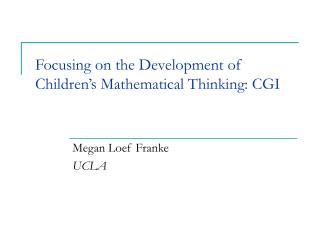 Focusing on the Development of Children’s Mathematical Thinking: CGI