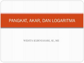 PANGKAT, AKAR, DAN LOGARITMA