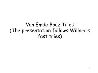 Van Emde Boaz Tries (The presentation follows Willard’s fast tries)