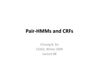 Pair-HMMs and CRFs