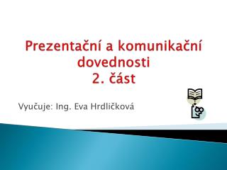 Prezentační a komunikační dovednosti 2. část