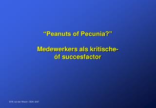 “Peanuts of Pecunia?” Medewerkers als kritische- óf succesfactor