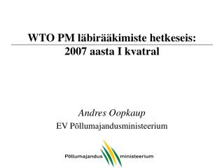 WTO PM läbirääkimiste hetkeseis: 2007 aasta I kvatral