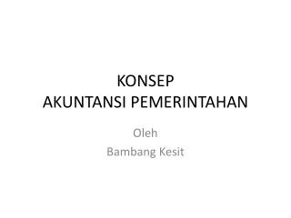 KONSEP AKUNTANSI PEMERINTAHAN