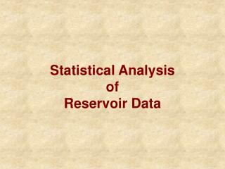 Statistical Analysis of Reservoir Data