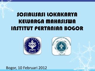 SOSIALISASI LOKAKARYA KELUARGA MAHASISWA INSTITUT PERTANIAN BOGOR