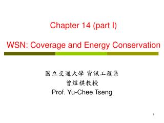 Chapter 14 (part I) WSN: Coverage and Energy Conservation